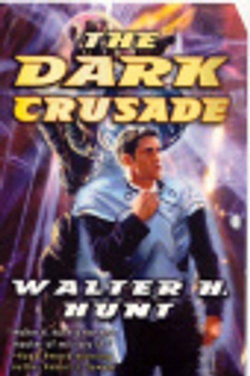 Cover Art for 9780765349835, The Dark Crusade by Walter H. Hunt