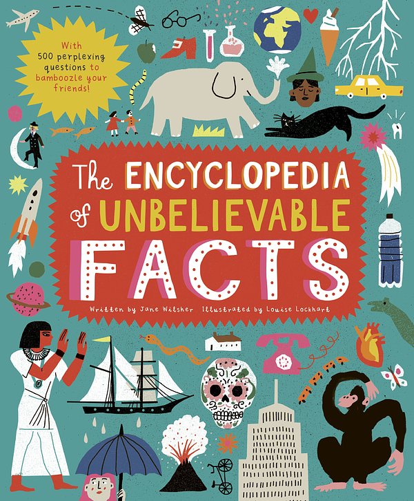 Cover Art for 9780711256248, The Encyclopedia of Unbelievable Facts by Jane Wilsher