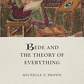 Cover Art for 9781789147889, Bede and the Theory of Everything (Medieval Lives) by Brown, Michelle P