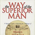 Cover Art for 9781889762104, The Way of the Superior Man : A Spiritual Guide to Mastering the Challenges of Women, Work, and Sexual Desire by David Deida