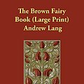 Cover Art for 9781846371455, The Brown Fairy Book by Andrew Lang