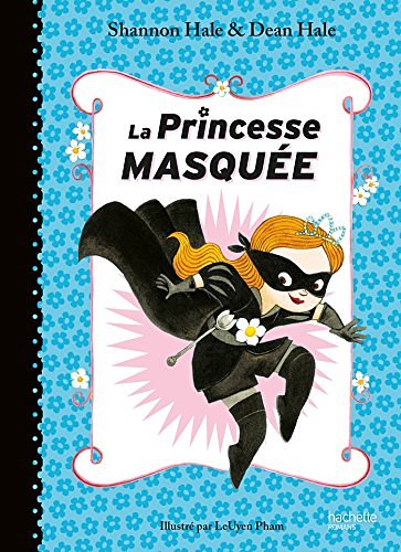 Cover Art for 9782012256767, La princesse masquée, Tome 1 : by Dean Hale, Shannon Hale