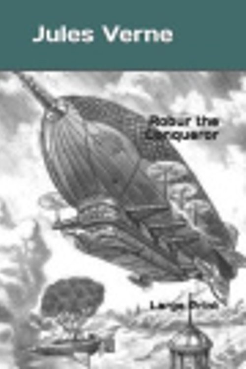 Cover Art for 9781082432804, Robur the Conqueror by Jules Verne