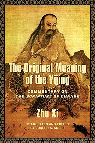 Cover Art for B07PH21JN8, The Original Meaning of the Yijing: Commentary on the Scripture of Change (Translations from the Asian Classics) by Zhu Xi