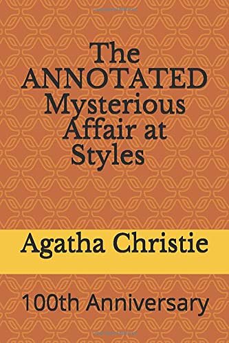 Cover Art for 9781733941105, The ANNOTATED Mysterious Affair at Styles: 100th Anniversary by Anne Powers, Agatha Christie