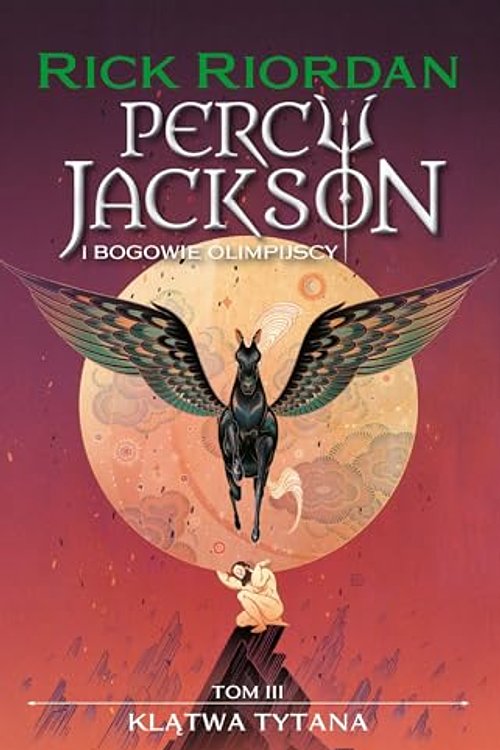 Cover Art for 9788367071970, Percy Jackson i bogowie olimpijscy (3) (Klątwa tytana, Band 3) by Rick Riordan, Agnieszka Fulińska