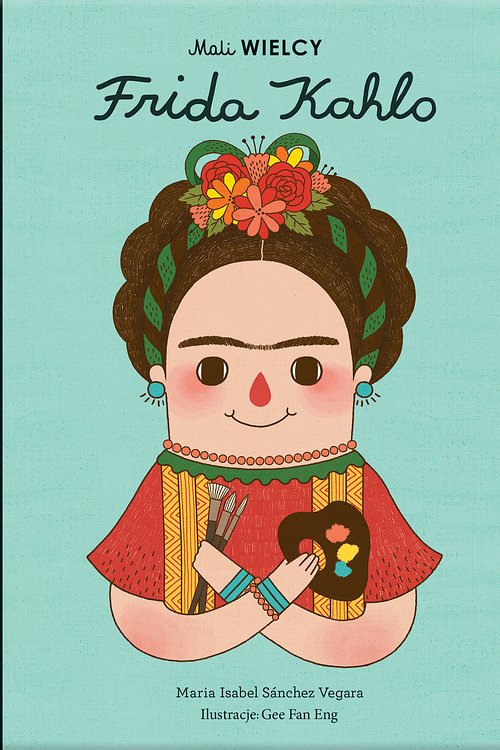 Cover Art for 9788365793225, Mali WIELCY Frida Kahlo (Hardback) by Maria Isabel Sanchez-Vegara
