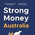 Cover Art for 9780645632415, Strong Money Australia: How to Gain Financial Independence and Create a Life of Freedom by Dave Gow