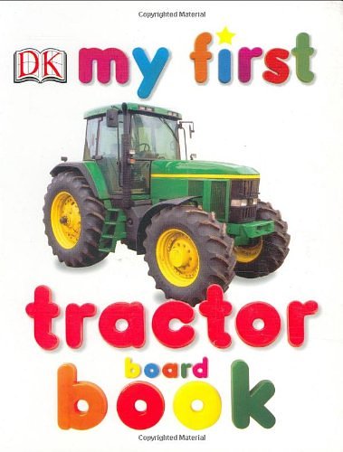 Cover Art for 9780756619695, My First Tractor Board Book by DK
