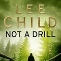 Cover Art for 9781473510555, Not a Drill (A Jack Reacher short story) by Lee Child