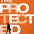 Cover Art for B00LKBSZCI, The Protected by Claire Zorn