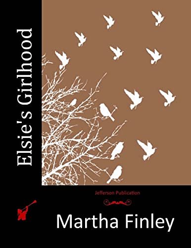 Cover Art for 9781516853670, Elsie's Girlhood by Martha Finley