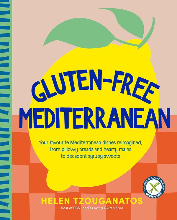 Cover Art for 9781761263316, Gluten-free Mediterranean: Your favourite Mediterranean dishes reimagined, from pillowy breads and hearty mains to syrupy sweets by Helen Tzouganatos