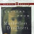 Cover Art for 9780694516087, Letters from Motherless Daughters by Hope Edelman