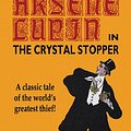 Cover Art for 9781592240791, Arsene Lupin in the Crystal Stopper by Maurice LeBlanc