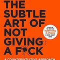 Cover Art for B019MMUA8S, The Subtle Art of Not Giving a F*ck: A Counterintuitive Approach to Living a Good Life (Mark Manson Collection Book 1) by Mark Manson