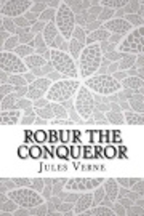 Cover Art for 9781548727543, Robur the Conqueror by Jules Verne