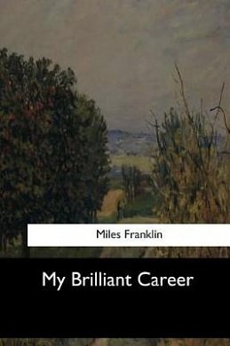 Cover Art for 9781548303013, My Brilliant Career by Miles Franklin