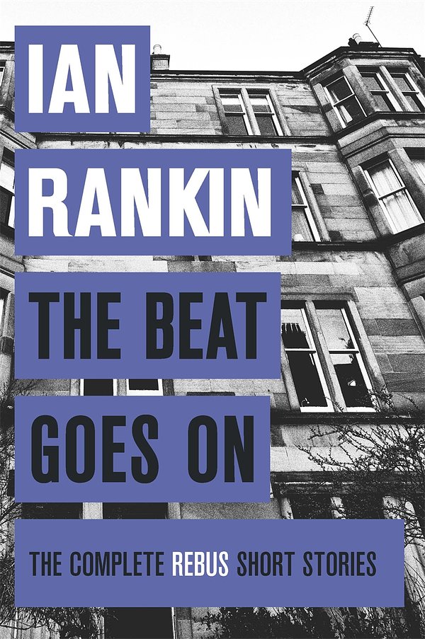 Cover Art for 9781409151555, The Beat Goes On: The Complete Rebus Stories by Ian Rankin