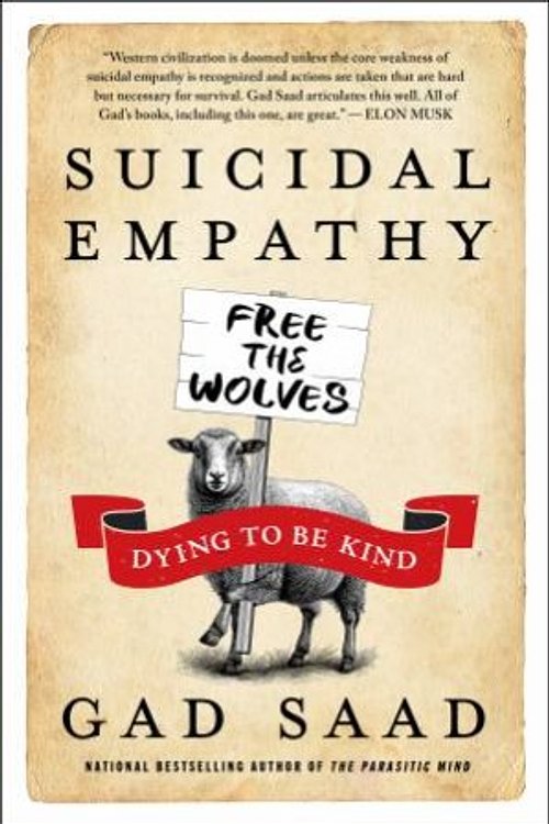 Cover Art for 9780063573482, Suicidal Empathy: Dying to Be Kind by Gad Saad
