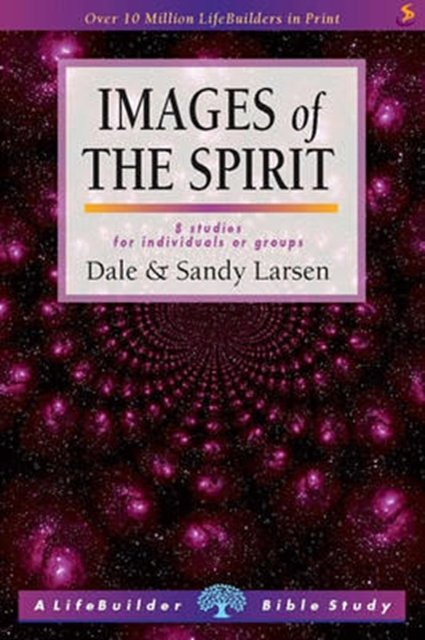 Images of the Spirit: 8 Studies for Individuals or Groups (LifeBuilder Bible Study)