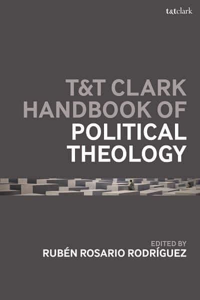 Cover Art for 9781350320376, T&T Clark Handbook of Political Theology by Professor Ruben Rosario Rodriguez