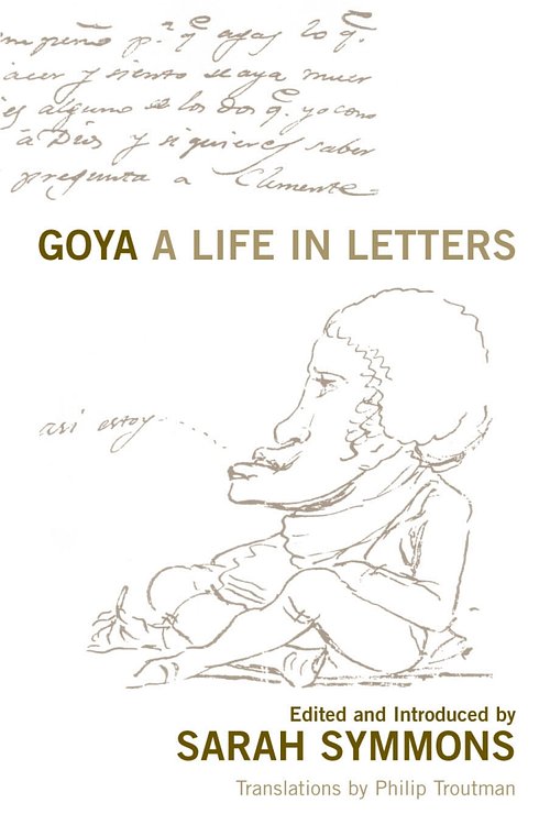 Cover Art for 9781845951818, Goya: A Life in Letters by Sarah Symmons