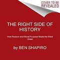 Cover Art for 9780062857910, Right Side of History, The by Ben Shapiro