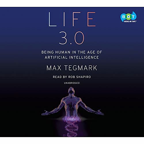 Cover Art for B0742JQF31, Life 3.0: Being Human in the Age of Artificial Intelligence by Max Tegmark