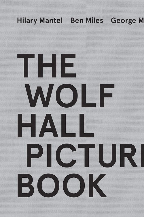 Cover Art for 9780008541033, The Wolf Hall Picture Book by Hilary Mantel