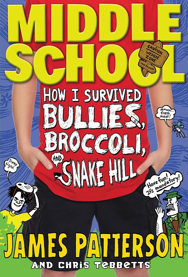 Cover Art for 9780316231756, Middle School: How I Survived Bullies, Broccoli, and Snake Hill by James Patterson, Chris Tebbetts