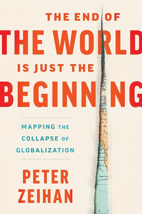 Cover Art for 9780063230477, The End of the World Is Just the Beginning by Peter Zeihan