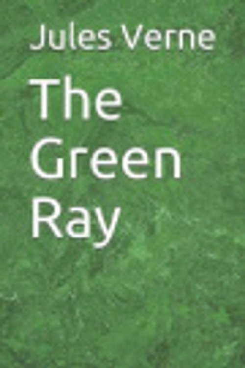 Cover Art for 9781731476791, The Green Ray by Jules Verne