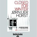 Cover Art for 9781525243240, Closed for Winter by Jorn Lier Horst