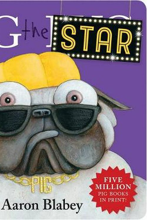 Cover Art for 9781760667047, Pig the Star by Aaron Blabey