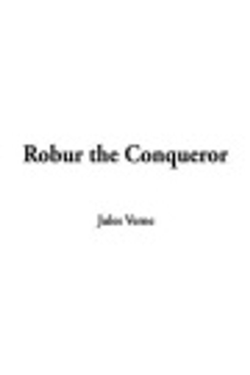 Cover Art for 9781404328129, Robur the Conqueror by Jules Verne