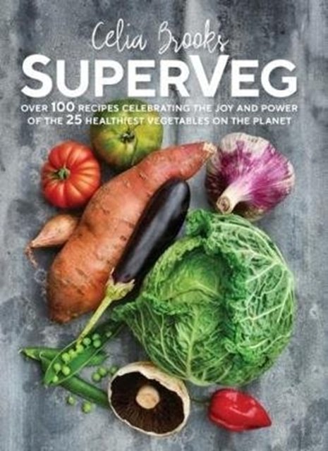 Cover Art for 9781760527709, SuperVegThe Joy and Power of the 25 Healthiest Vegetabl... by Celia Brooks