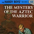 Cover Art for 9781101076569, Hardy Boys 43: The Mystery of the Aztec Warrior by Franklin W. Dixon