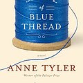 Cover Art for 9781101874271, A Spool of Blue Thread by Anne Tyler