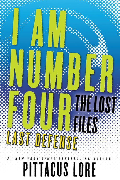 Cover Art for 9780062387691, I Am Number Four: The Lost Files: Last Defense by Pittacus Lore