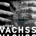 Cover Art for 9781455819867, Dead and Gone by Andrew H. Vachss