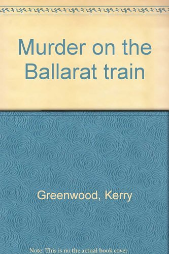 Cover Art for 9780869142455, Murder on the Ballarat train. by Kerry Greenwood