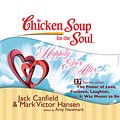 Cover Art for 9781611060508, Chicken Soup for the Soul: Happily Ever After - 37 Stories about the Power of Love, Patience, Laughter, and It Was Meant to Be by Jack Canfield