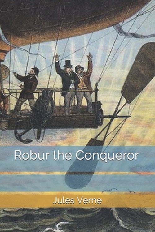 Cover Art for 9798620571376, Robur the Conqueror by Jules Verne