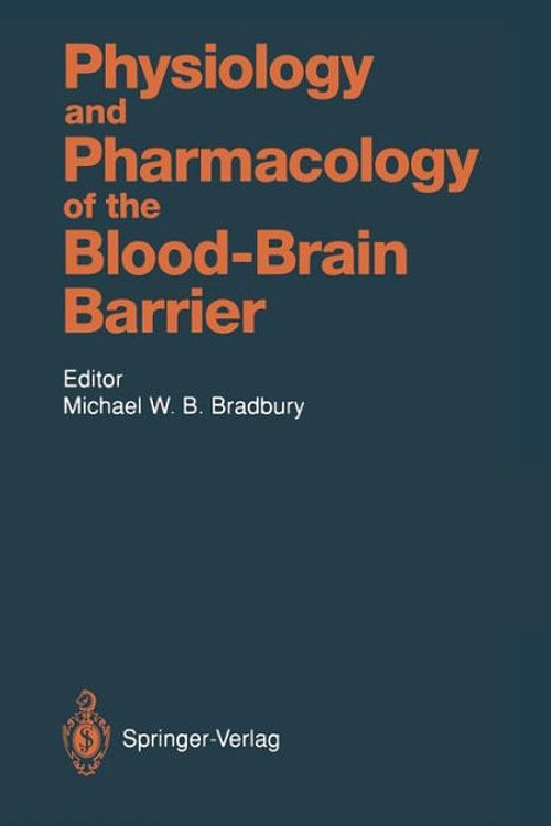 Cover Art for 9783642768965, Physiology and Pharmacology of the Blood-Brain Barrier by Michael W.B. Bradbury