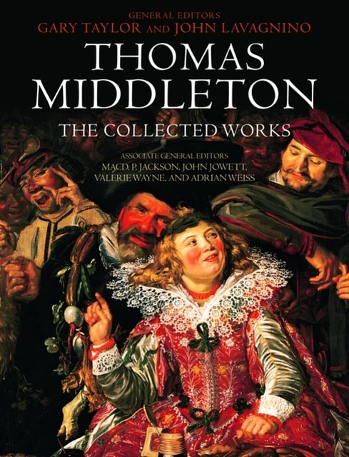 Cover Art for 9780199580538, Thomas Middleton: The Collected Works by Thomas Middleton