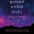 Cover Art for 9781473647664, The Galaxy, and the Ground Within: Wayfarers 4 by Becky Chambers