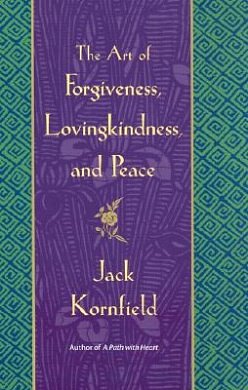 Cover Art for 9780553802054, The Art of Forgiveness, Lovingkindness, and Peace by Jack Kornfield
