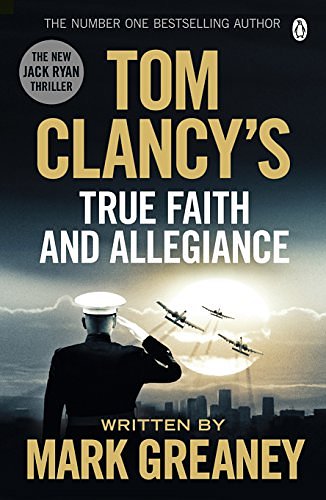 Cover Art for 9781405922319, Tom Clancy's True Faith and Allegiance: A Jack Ryan Novel by Mark Greaney