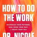 Cover Art for 9780063076815, How to Do the Work by Dr. Nicole LePera